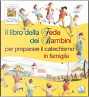 Il libro della fede dei bambini per preparare il catechismo in famiglia by Christine Pedotti, Eric Puybaret