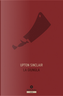 La giungla by Upton Sinclair