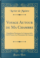 Voyage Autour de Ma Chambre by Xavier De Maistre
