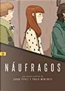Náufragos by Laura Pérez, Pablo Monforte