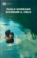 Divorare il cielo by Paolo Giordano