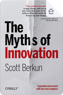 The Myths of Innovation by Scott Berkun