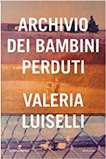 Archivio dei bambini perduti by Valeria Luiselli