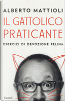 Il gattolico praticante by Alberto Mattioli
