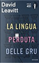 La lingua perduta delle gru by David Leavitt