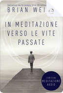 In meditazione verso le vite passate by Brian Weiss