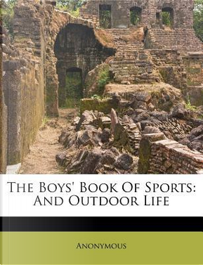 The Boys' Book of Sports by ANONYMOUS