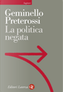 La politica negata by Geminello Preterossi
