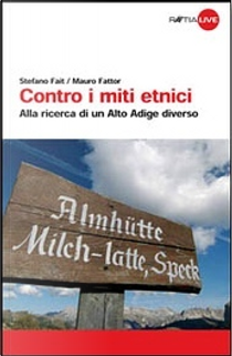Contro i miti etnici by Mauro Fattor, Stefano Fait