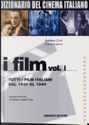 Dizionario del cinema italiano. I film. Vol. 1: Tutti i film italiani dal 1930 al 1944. by Enrico Lancia, Roberto Chiti
