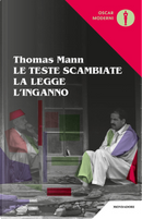 Le teste scambiate - La legge - L'inganno by Thomas Mann