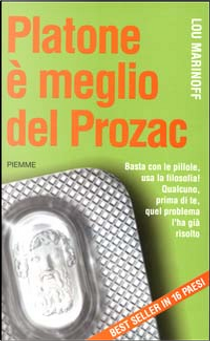 Platone è meglio del Prozac by Lou Marinoff