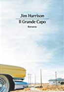 Il Grande Capo by Jim Harrison