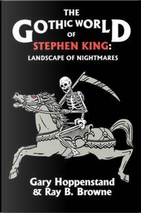 The Gothic World of Stephen King by Bernard J. Gallagher, Carol A. Senf, Garyn G. Roberts, James E. Hicks, James Egan, Leonard G. Heldreth, Linda C. Badley, Mary Ferguson Pharr, Natalie Schroeder, Samuel Schuman, Tom Newhouse, Tony Magistrale, Vernon Hyles The Gothic World of Stephen King by Bernard J. Gallagher, Carol A. Senf, Garyn G. Roberts, James E. Hicks, James Egan, Leonard G. Heldreth, Linda C. Badley, Mary Ferguson Pharr, Natalie Schroeder, Samuel Schuman, Tom Newhouse, Tony Magistrale, Vernon Hyles