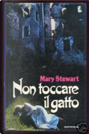 Non toccare il gatto by Mary Stewart