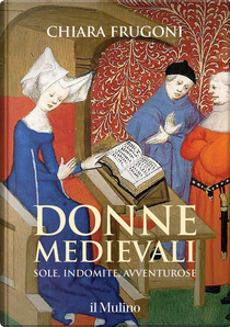 Donne medievali by Chiara Frugoni