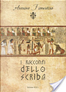 I racconti dello scriba by Anonimo fiorentino