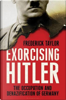 Exorcising Hitler by Frederick Taylor
