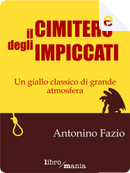 Il cimitero degli impiccati by Antonino Fazio
