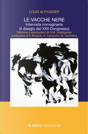 Le vacche nere. Intervista immaginaria (il disagio del XXII congresso) by Louis Althusser