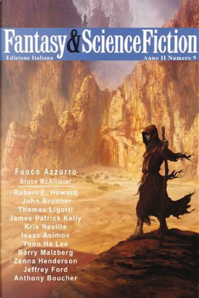 Fantasy & Science Fiction 9 by Anthony Boucher, Arthur Porges, Barry N. Malzberg, Bruce McAllister, Isaac Asimov, James Patrick Kelly, Jeffrey Ford, John Brunner, Kris Neville, Paul Di Filippo, Robert E. Howard, Thomas Ligotti, Yoon Ha Lee, Zenna Henderson Fantasy & Science Fiction 9 by Anthony Boucher, Arthur Porges, Barry N. Malzberg, Bruce McAllister, Isaac Asimov, James Patrick Kelly, Jeffrey Ford, John Brunner, Kris Neville, Paul Di Filippo, Robert E. Howard, Thomas Ligotti, Yoon Ha Lee, Zenna Henderson
