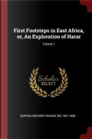 First Footsteps in East Africa, Or, an Exploration of Harar; Volume 1 by Richard Francis Burton