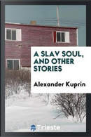 A Slav soul, and other stories by Alexander Kuprin