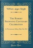 The Robert Browning Centenary Celebration by William Angus Knight