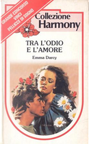 Tra l'odio e l'amore by Emma Darcy