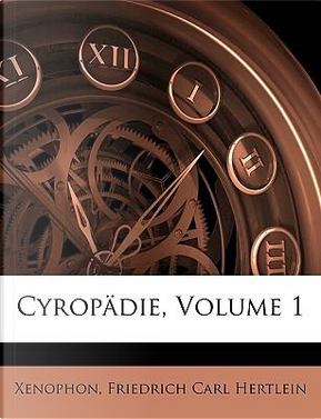 Cyropädie, Volume 1 (German Edition) by Friedrich Carl Hertlein