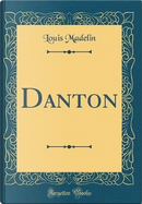 Danton (Classic Reprint) by Louis Madelin