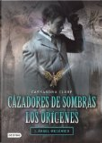 Cazadores de Sombras los Origenes, Tomo 1 by Cassandra Clare