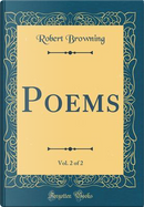 Poems, Vol. 2 of 2 (Classic Reprint) by Robert Browning