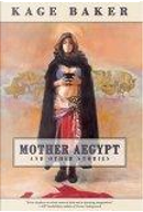 Mother Aegypt and Other Stories by Kage Baker, Mike Dringenberg
