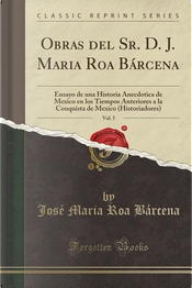 Obras del Sr. D. J. Maria Roa Bárcena, Vol. 5 by José Maria Roa Bárcena Obras del Sr. D. J. Maria Roa Bárcena, Vol. 5 by José Maria Roa Bárcena