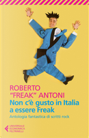 Non c'è gusto in Italia a essere Freak by Roberto Antoni