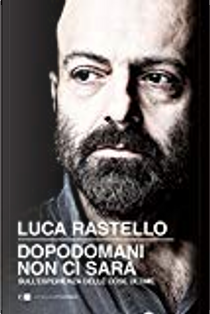 Dopodomani non ci sarà by Luca Rastello