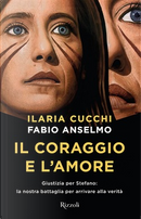 Il coraggio e l'amore by Fabio Anselmo, Ilaria Cucchi