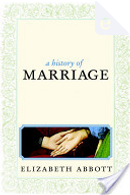 A History of Marriage by Elizabeth Abbott