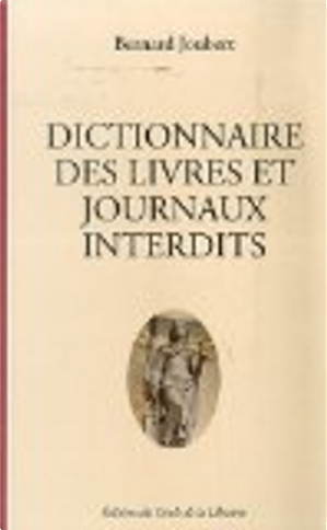 Dictionnaire des livres et journaux interdits by Bernard Joubert