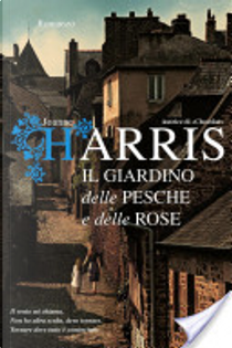 Il giardino delle pesche e delle rose by Joanne Harris