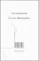 L'eroe alternativo by Tim Thornton