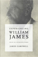 Experiencing William James by James Campbell