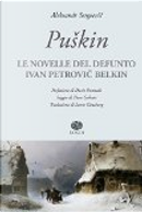 Le novelle del defunto Ivan Petrovic Belkin by Aleksandr Sergeevic Puškin
