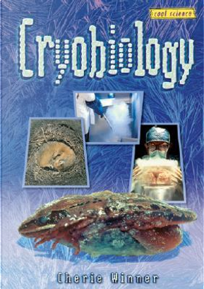 Cryobiology by Cherie Winner