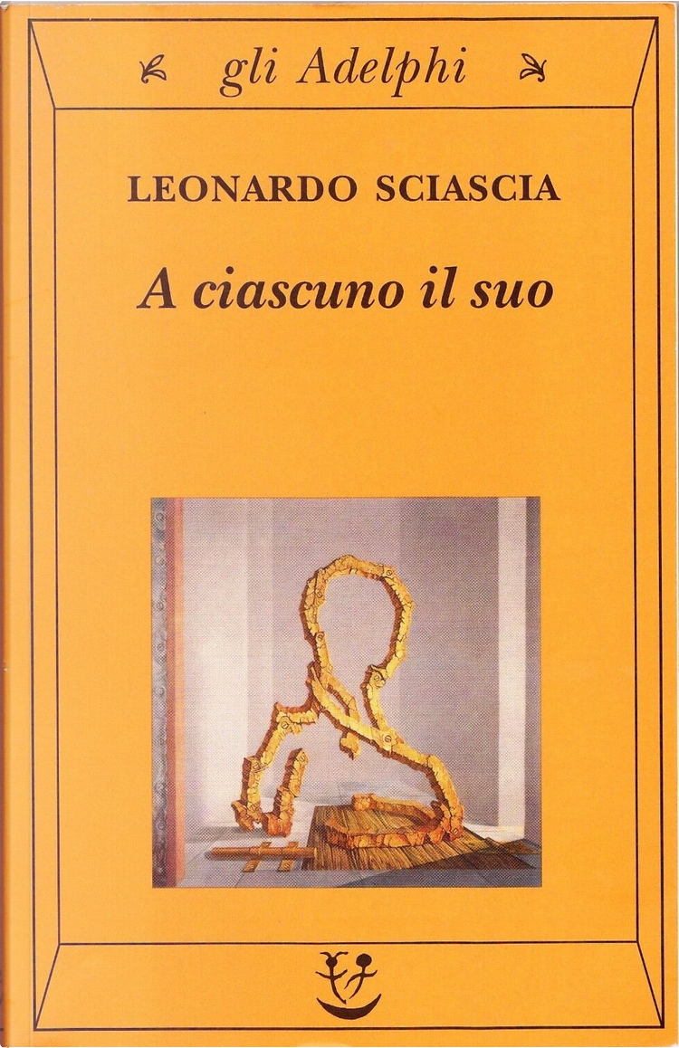 A' Ciascuno Il Suo (Gli Adelphi) (Italian Edition) - Sciascia:  9788845915147 - AbeBooks