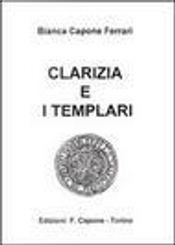 Clarizia e i Templari by Bianca Capone Ferrari