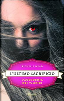 L'ultimo sacrificio by Richelle Mead