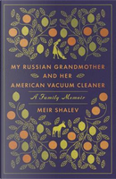 My Russian Grandmother and Her American Vacuum Cleaner by Meir Shalev