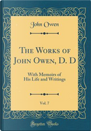 The Works of John Owen, D. D, Vol. 7 by John Owen